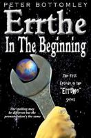 Errthe - In the Beginning: The Spelling May Be Different But the Pronunciation's the Same 1456593099 Book Cover