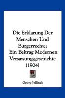 Die Erklarung Der Menschen Und Burgerrechte: Ein Beitrag Modernen Versassungsgeschichte (1904) 1168332109 Book Cover