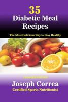 35 Diabetic Meal Recipes: The Most Delicious Way to Stay Healthy 1983739812 Book Cover