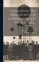 Catalogue Des Manuscrits De La Bibliothèque De Poitiers... 1021573809 Book Cover