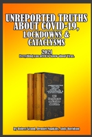 Unreported Truths about COVID-19, Lockdowns & Cataclysms: 2021 Everything you need to know about Virus. B08LG7YS45 Book Cover