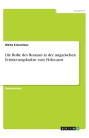 Die Rolle des Romans in der ungarischen Erinnerungskultur zum Holocaust (German Edition) 3668891974 Book Cover