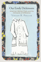 Our Emily Dickinsons: American Women Poets and the Intimacies of Difference (Haney Foundation Series) 0812248449 Book Cover