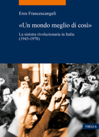 Un Mondo Meglio Di Cosi: La Sinistra Rivoluzionaria in Italia. (1943-1978) B0BXMSDNVY Book Cover
