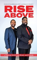 Rise Above: Overcoming Setbacks With Les Brown’s Wisdom 1948034085 Book Cover