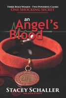 An Angel's Blood: Three Bold Women - Two Powerful Causes - One Shocking Secret 1937152014 Book Cover