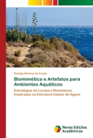 Biomimética e Artefatos para Ambientes Aquáticos: Estratégias de Leveza e Resistência Inspiradas na Estrutura Celular do Agave 6202030070 Book Cover