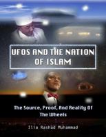 UFOs And The Nation Of Islam: The Source, Proof, And Reality Of The Wheels 0989977404 Book Cover