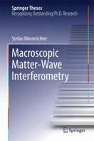 Macroscopic Matter Wave Interferometry 3319070967 Book Cover