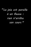 La joie est pareille à un fleuve : rien n’arrêtes on cours: carnet 150 pages lignées - format 15,24 cm x 22,86 cm (French Edition) B0851MWR6K Book Cover