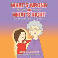 What's Wrong or What's Right: From Mimi and the Children of Light Series 1504345959 Book Cover