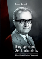 Roger Garaudy - Biographie des 20. Jahrhunderts: Ein philosophisches Testament 3746971403 Book Cover