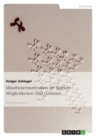 Mitarbeitermotivation Im Betrieb: Moglichkeiten Und Grenzen 3638721086 Book Cover
