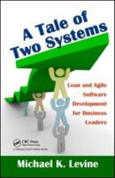 A Tale of Two Systems: Lean and Agile Software Development for Business Leaders 1439803897 Book Cover