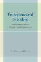 Entrepreneurial President: Richard Atkinson and the University of California, 1995–2003 0520270800 Book Cover