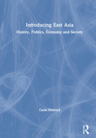 Introducing East Asia: History, Politics, Economy and Society 1138923974 Book Cover