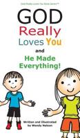 God Really Loves You and He Made Everything! 0692167382 Book Cover