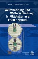 Welterfahrung Und Welterschliessung in Mittelalter Und Fruher Neuzeit 3825365298 Book Cover