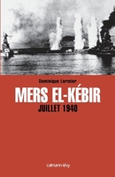 Mers El-Kebir Juillet 1940 (French Edition) 2702138152 Book Cover