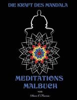 Die Kraft des Mandala MEDITATIONS MALBUCH: Meditations Malbuch 1542660718 Book Cover