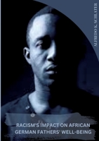 Racism's Impact on African American Fathers' Well-being 3384259823 Book Cover