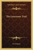 The Lonesome Trail (Classic Reprint) 1517117038 Book Cover