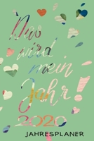 JAHRESPLANER - Das wird mein Jahr 2020!: Terminplaner für Frauen (German Edition) 1674063822 Book Cover