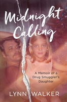 Midnight Calling: A Memoir of a Drug Smuggler's Daughter 1737895501 Book Cover
