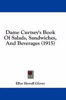 Dame Curtsey's Book of Salads, Sandwiches and Beverages 1164616889 Book Cover