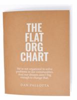 The Flat Org Chart : We're Not Organized to Solve Problems in Our Communities. and Our Dreams Aren't Big Enough to Change That 1734538015 Book Cover