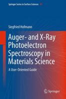 Auger- and X-Ray Photoelectron Spectroscopy in Materials Science: A User-Oriented Guide 3642273807 Book Cover