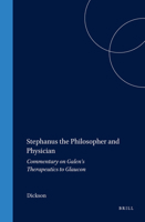 Stephanus the Philosopher and Physician: Commentary on Galen's Therapeutics to Glaucon 9004109358 Book Cover