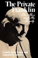 The Private Franklin: The Man and His Family 039330227X Book Cover