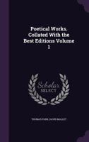 Poetical Works. Collated with the Best Editions; Volume 1 1347223517 Book Cover