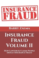 Insurance Fraud Volume II: How Lawyers & Claims People Defeat Insurance Fraud 1704294746 Book Cover