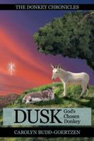 The Donkey Chronicles Dusk: God's Chosen Donkey 1432777882 Book Cover
