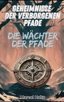 Geheimnisse der verborgenen Pfade: Die Wächter der Pfade (German Edition) B0DQP42ZZ4 Book Cover