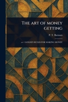 The Art of Money Getting 1022950282 Book Cover