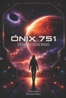 Ónix 751: Descubriendo nuevos mundos B0H716S1NG Book Cover