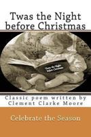 Twas the Night before Christmas: Classic poem written by Clement Clarke Moore 1493619063 Book Cover