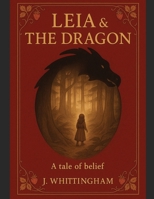 Leia & The Dragon: A tale of belief B0FMJSPWMX Book Cover