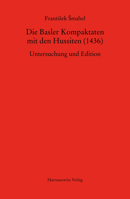 Die Basler Kompaktaten MIT Den Hussiten (1436) : Untersuchung und Edition 3447111798 Book Cover