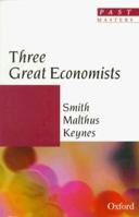 Great Economists: Smith, Malthus, Keynes (Past Masters) 0192876945 Book Cover