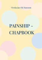 Painship - Chapbook: Pain underlies the roof of the forgotten 9180979750 Book Cover