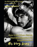 Zeus Is the Silver-Haired Stud with Shoulders So Broad They Gird His Very Loins 1731060971 Book Cover