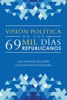 Visi�n Pol�tica De Los 69 Mil D�as Republicanos 150653080X Book Cover