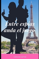 Entre espías anda el juego. (Spanish Edition) 1071385836 Book Cover