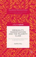 Inequality, Marketization and the Majority Class: Why Did the European Middle Classes Accept Neo-Liberalism? 1137511605 Book Cover