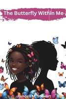 The Butterfly Within Me: A coming-of-age story for young girls. B0DTGRYKV3 Book Cover