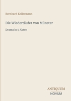 Die Wiedertäufer von Münster: Drama in 5 Akten (German Edition) 3387401914 Book Cover